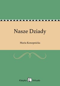 Nasze Dziady - Maria Konopnicka - ebook