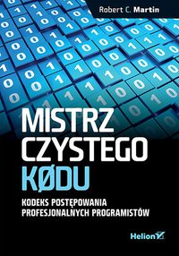 Mistrz czystego kodu. Kodeks postępowania profesjonalnych programistów - Robert C. Martin - ebook