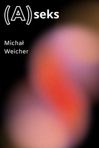 (A)seks - Michał Weicher - ebook