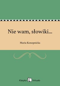 Nie wam, słowiki... - Maria Konopnicka - ebook