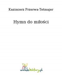 Hymn do miłości - Kazimierz Przerwa-Tetmajer - ebook
