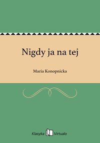 Nigdy ja na tej - Maria Konopnicka - ebook