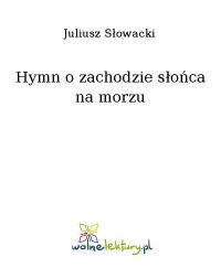 Hymn o zachodzie słońca na morzu - Juliusz Słowacki - ebook
