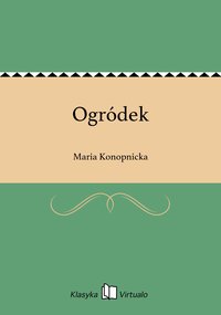 Ogródek - Maria Konopnicka - ebook