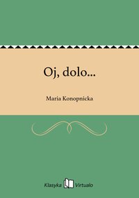 Oj, dolo... - Maria Konopnicka - ebook