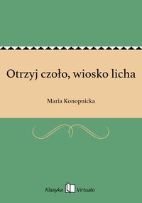Otrzyj czoło, wiosko licha - Maria Konopnicka - ebook