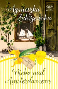 Saga amsterdamska. Tom 3. Niebo nad Amsterdamem - Agnieszka Zakrzewska - ebook