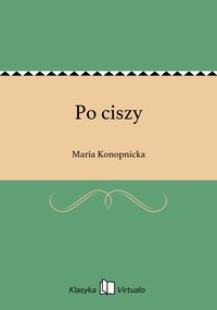 Po ciszy - Maria Konopnicka - ebook