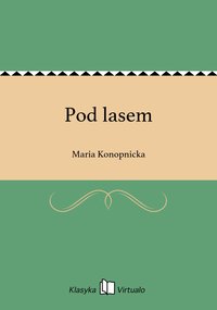 Pod lasem - Maria Konopnicka - ebook