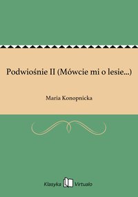 Podwiośnie II (Mówcie mi o lesie...) - Maria Konopnicka - ebook