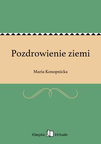 Pozdrowienie ziemi - Maria Konopnicka - ebook