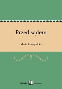 Przed sądem - Maria Konopnicka - ebook