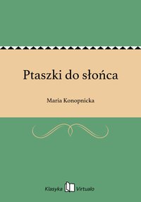 Ptaszki do słońca - Maria Konopnicka - ebook
