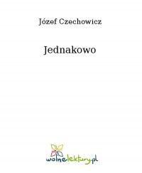 Jednakowo - Józef Czechowicz - ebook