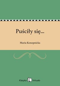 Puściły się... - Maria Konopnicka - ebook