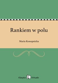 Rankiem w polu - Maria Konopnicka - ebook