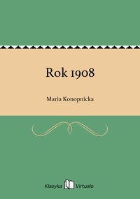 Rok 1908 - Maria Konopnicka - ebook