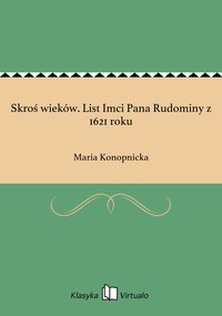 Skroś wieków. List Imci Pana Rudominy z 1621 roku - Maria Konopnicka - ebook