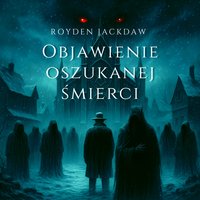 Objawienie Oszukanej Śmierci - Royden Jackdaw - audiobook