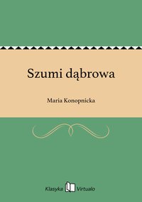 Szumi dąbrowa - Maria Konopnicka - ebook