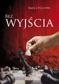 Bez wyjścia - Kamil Pilczek - ebook