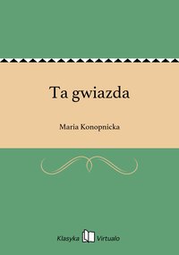 Ta gwiazda - Maria Konopnicka - ebook
