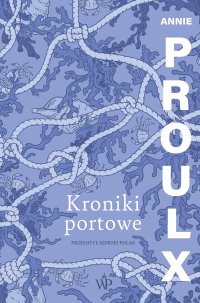 Kroniki portowe - Annie Proulx - ebook