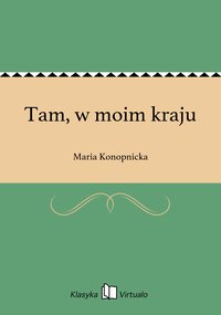 Tam, w moim kraju - Maria Konopnicka - ebook