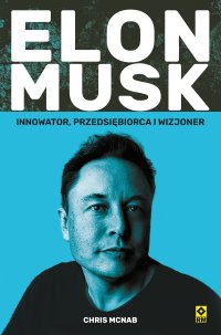 Elon Musk. Innowator, przedsiębiorca i wizjoner - Chris McNab - ebook