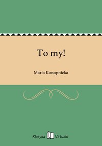 To my! - Maria Konopnicka - ebook