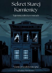 Sekret starej kamienicy - Arkadiusz Pietrukowicz - ebook