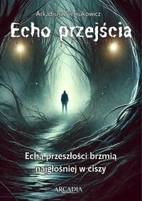 Echo przejścia - Arkadiusz Pietrukowicz - ebook