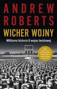 Wicher wojny. Militarna historia II wojny światowej - Andrew Roberts - ebook