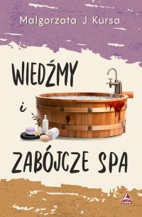 Wiedźmy i zabójcze spa - Małgorzata J. Kursa - ebook
