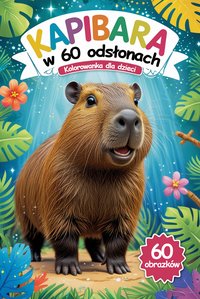 Kapibara w 60 odsłonach - kolorowanka dla dzieci - Michał Bajoro - ebook