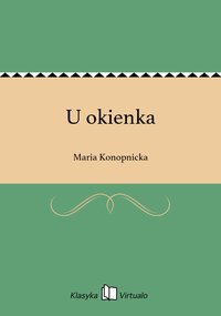 U okienka - Maria Konopnicka - ebook