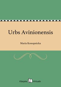 Urbs Avinionensis - Maria Konopnicka - ebook