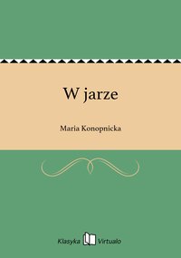 W jarze - Maria Konopnicka - ebook