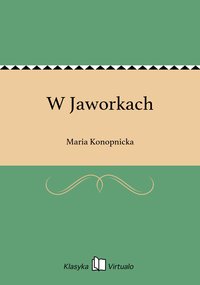 W Jaworkach - Maria Konopnicka - ebook