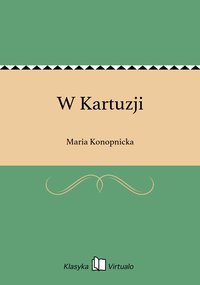 W Kartuzji - Maria Konopnicka - ebook