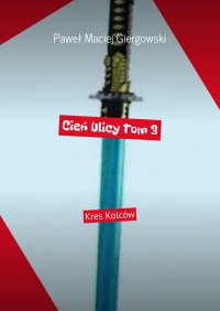 Cień Ulicy. Tom 3 - Paweł Giergowski - ebook
