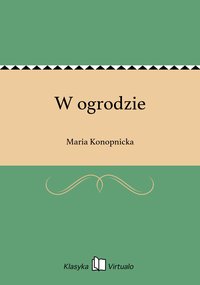 W ogrodzie - Maria Konopnicka - ebook