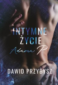 Intymne życie Adama P. - Dawid Przybysz - ebook