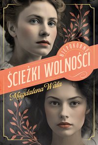 Ścieżki wolności - Magdalena Wala - ebook