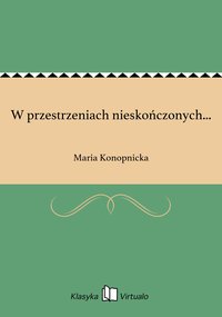 W przestrzeniach nieskończonych... - Maria Konopnicka - ebook