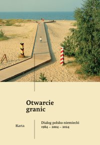 Otwarcie granic. Dialog polsko-niemiecki 1984–2004–2024 - Aleksiej Rogozin - ebook