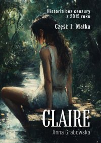 Matka. Część 1. Claire - Anna Grabowska - ebook