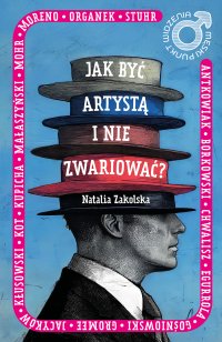 Męski punkt widzenia. Jak być artystą i nie zwariować? - Natalia Zakolska - ebook