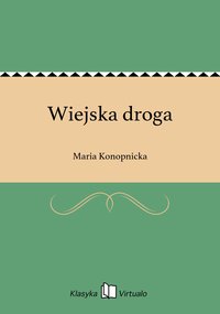 Wiejska droga - Maria Konopnicka - ebook
