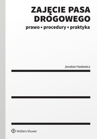 Zajęcie pasa drogowego. Prawo, procedury, praktyka - Jonatan Hasiewicz - ebook